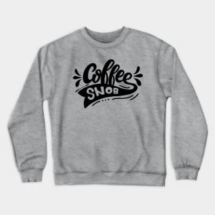 Coffee Snob Crewneck Sweatshirt